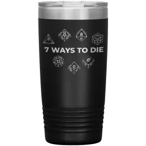 7 Ways To Die 20oz Vacuum Tumbler